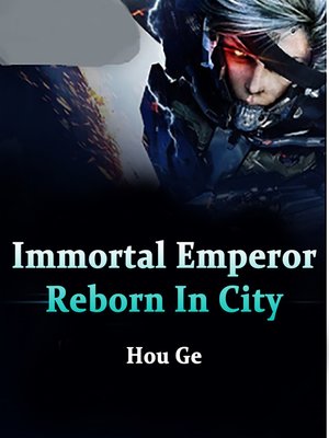 cover image of Immortal Emperor Reborn In City